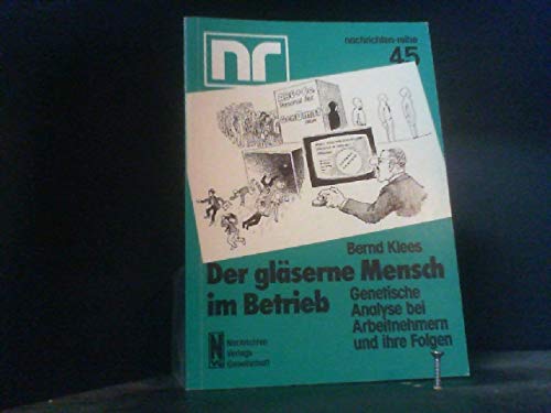 Der gläserne Mensch im Betrieb. Genetische Analyse bei Arbeitnehmern und ihre Folgen Law