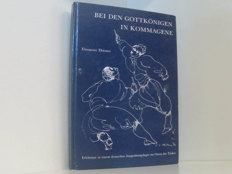 Bei den Gottkönigen in Kommagene. Erlebnisse in einem deutschen Ausgrabungslager im Osten der Türkei. Books