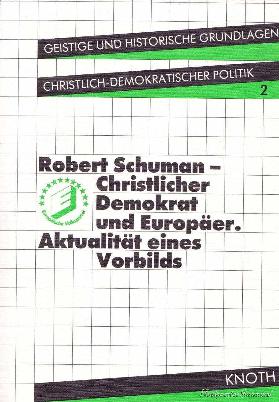 Robert Schuman - Christlicher Demokrat und Europäer. Aktualität eines Vorbilds Art & Literature