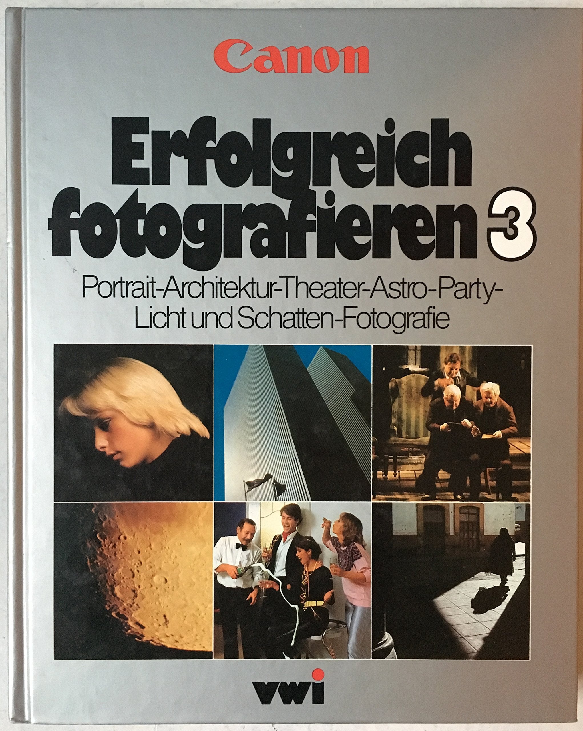 Erfolgreich fotografieren 3: Portrait, Architektur, Theater, Astro, Party, Licht und Schatten Fotografie book