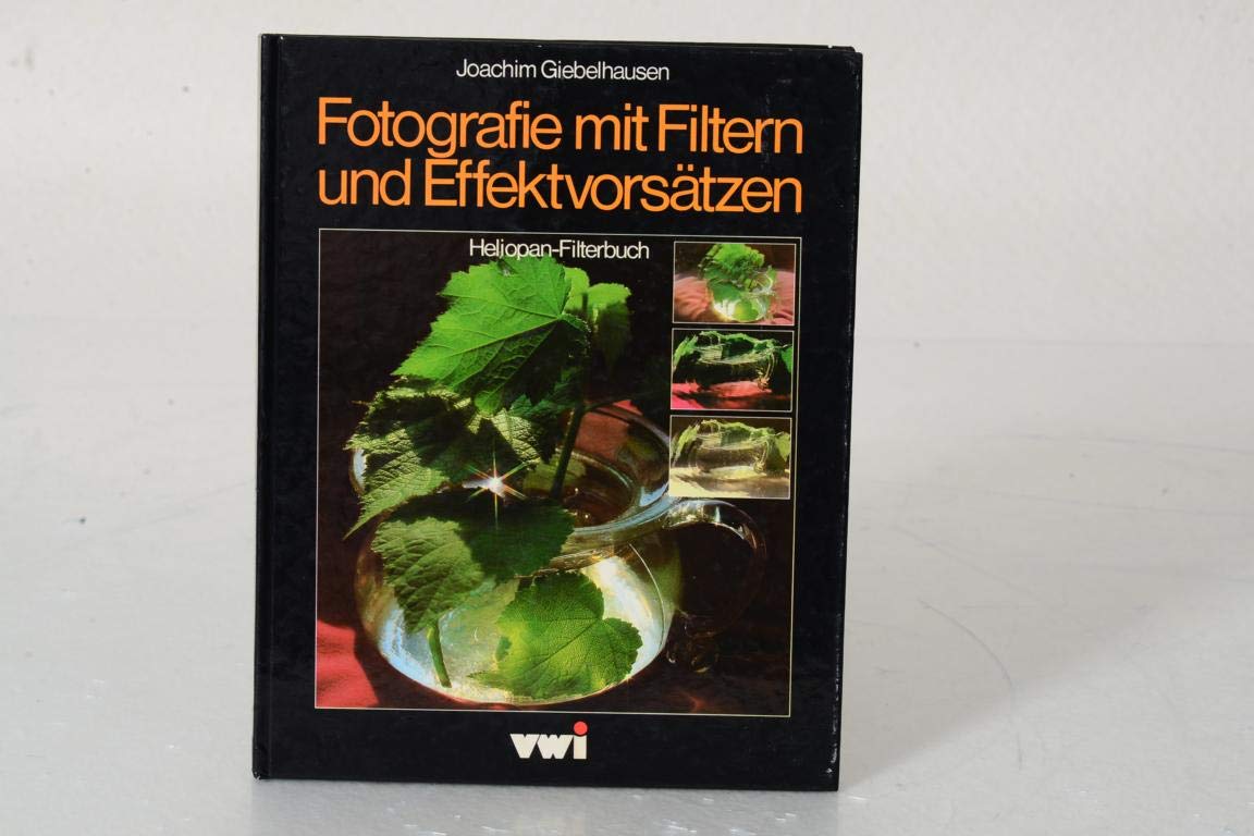 Fotografie mit Filtern und Effektvorsätzen. Heliopan- Filterbuch. Books