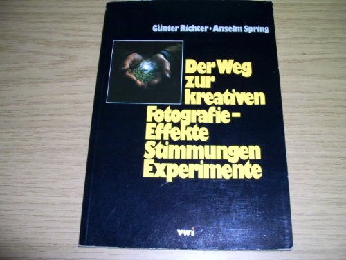 Der Weg zur kreativen Fotografie Effekte, Stimmungen, Experimente Film, Art & Culture