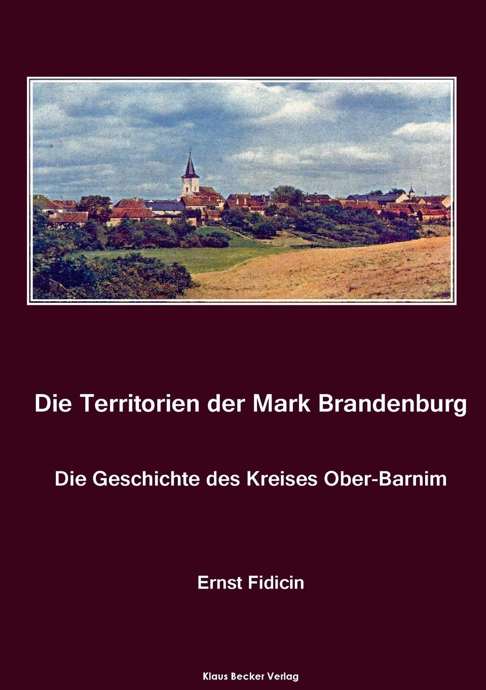 Territorien der Mark Brandenburg. Die Geschichte des Kreises Ober-Barnim: Oder Geschichte der einzelnen Kreise, Städte, Rittergüter und Dörfer in derselben, Band II, Teil II., Berlin 1858 book