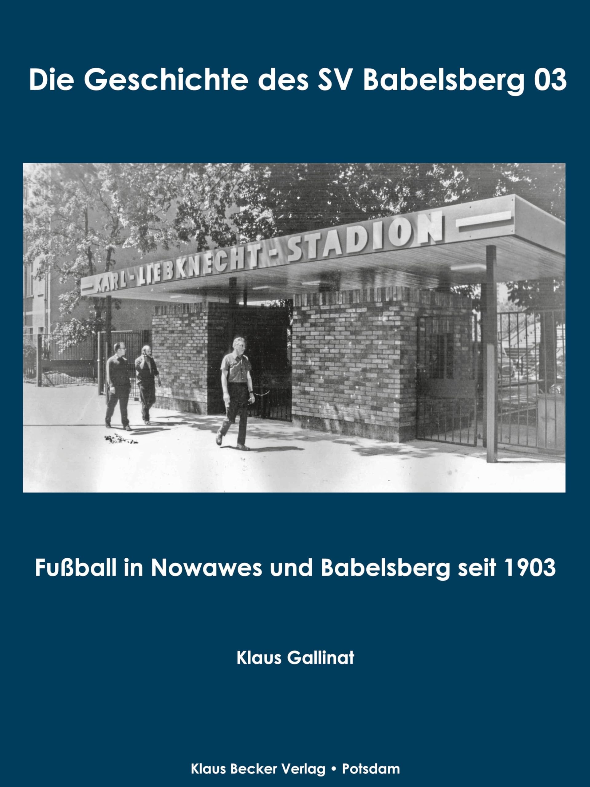 Die Geschichte des SV Babelsberg 03; The history of SV Babelsberg 03: Fußball in Nowawes und Babelsberg seit 1903; Football in Nowawes and Babelsberg since 1903 (Brandenburgische Ortsgeschichte) Books