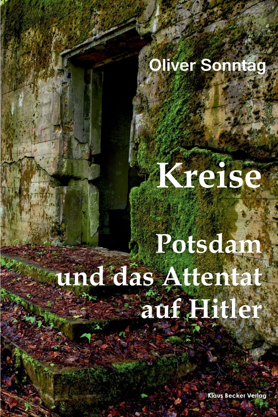 Kreise. Potsdam und das Attentat auf Hitler; Circles. Potsdam and the assassination attempt on Hitler Politics & History