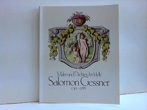 Maler und Dichter der Idylle. Salomon Gessner 1730 - 1788 Memories