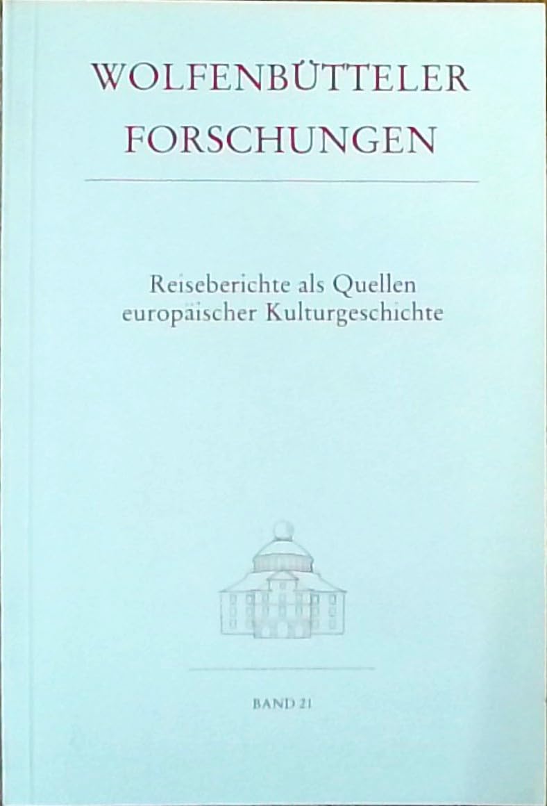 Reiseberichte als Quellen europäischer Kulturgeschichte. Aufgaben und Möglichkeiten der historischen Reiseforschung. (Wolfenbütteler Forschungen Band 21). Books
