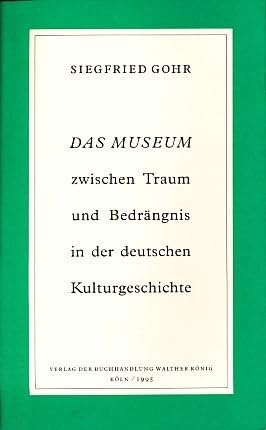 Siegfried Gohr. Das Museum zwischen Traum und Bedrängnis in der deutschen Kulturlandschaft Film, Art & Culture