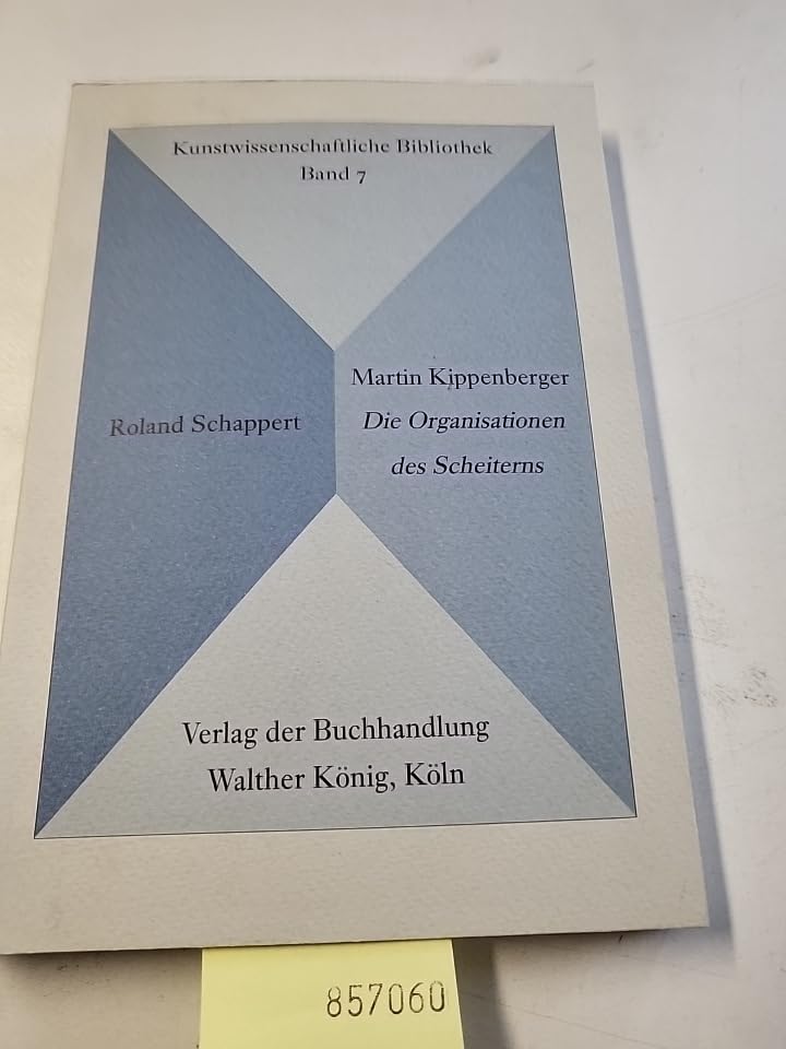 Martin Kippenberger: Die Organisation des Scheiterns: Die Organisation des Scheiterns. Diss. Film, Art & Culture
