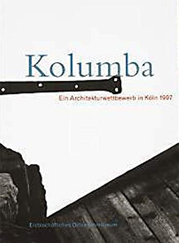 Kolumba. Ein Architekturwettbewerb in Köln 1997 Architecture