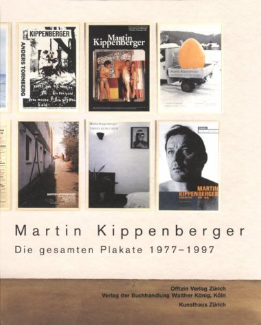 Martin Kippenberger: Die Gesamten Plakate 1977-1997 Film, Art & Culture
