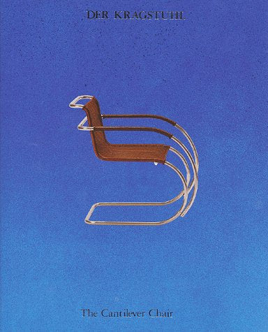 Der Kragstuhl, Stuhlmuseum Burg Beverungen. The Cantilever Chair, Stuhlmuseum Burg Beverungen: Kragstuhlsammlung, Jean-Prouve-Archiv, Urmodelle der Moderne. Text dtsch.-engl. Architecture