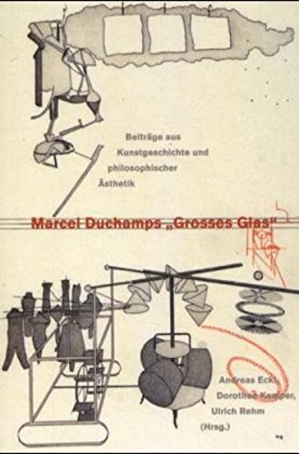 Marcel Duchamps "Grosses Glas": Beiträge aus Kunstgeschichte und philosophischer Ästhetik Film, Art & Culture