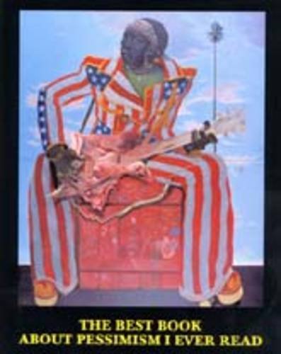 The best book about pessimism I ever read: Kuratiert von Lucy McKenzie. John Byrne, Bonnie Camplin, Enrico Farquhar, Alasdair Gray, Ronnie Heeps, ... Lucy Skaer, Joanne Tatham & Tom O'Sullivan Film, Art & Culture