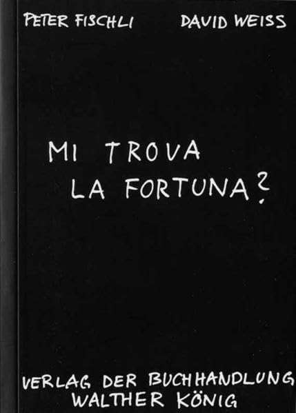 Peter Fischli & David Weiss. Mi trova la fortuna?: Italienische Ausgabe Film, Art & Culture