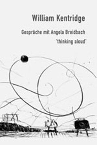 William Kentridge. Gespräche mit Angela Beidbach. Thinking Aloud Books
