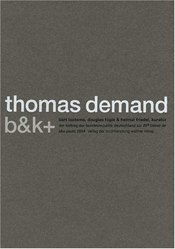 Thomas Demand. b & k+: Der Beitrag der Bundesrepublik Deutschland zur 26a Bienal de Sao Paulo 2004. Dt. /Engl. /Portug. Film, Art & Culture