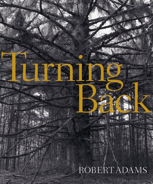 Robert Adams. Turning Back: Künstlerbuch zur Ausstellung im Haus der Kunst, München, 2005 und im San Francisco Museum of Modern Art, 2005/6 Art & Literature Books