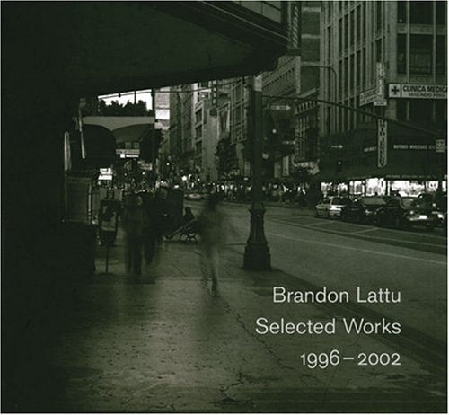 Brandon Lattu: Selected Works 1996 to 2002 Travel