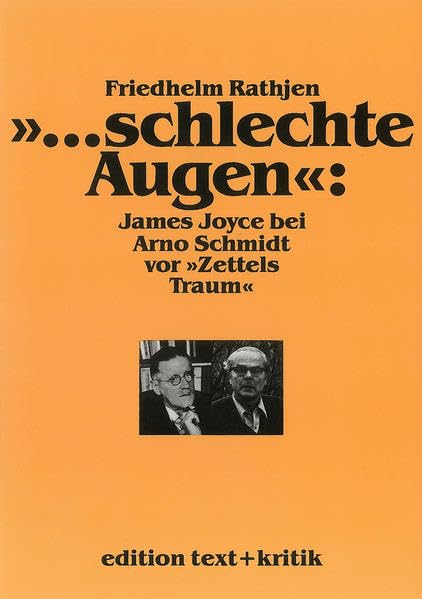 "... schlechte Augen": James Joyce bei Arno Schmidt vor "Zettels Traum" Contemporary literature