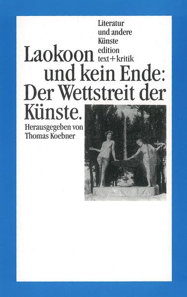 Laokoon und kein Ende: Der Wettstreit der Künste (Literatur und andere Künste) Contemporary literature