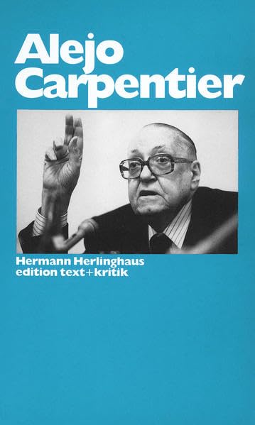 Alejo Carpentier (Schreiben andernorts): Persönliche Geschichte eines literarischen Moderneprojekts Contemporary literature