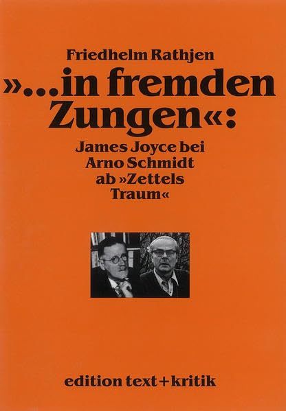 "... in fremden Zungen": James Joyce bei Arno Schmidt ab "Zettels Traum". Mit Nachträgen zu Schmidts Werk bis 1965: Mit Nachträgen zu Schmidts Werk bis 1965. Ein annotierender Kommentar Contemporary literature