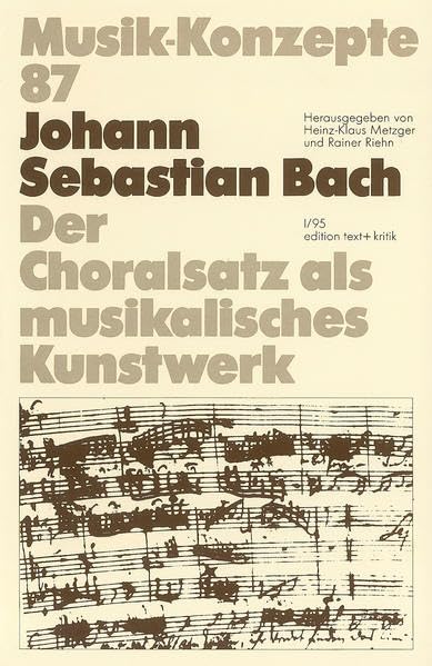 Johann Sebastian Bach. Der Choralsatz als musikalisches Kunstwerk (Musik-Konzepte 87) Arts & Music