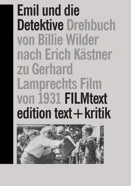 Emil und die Detektive. Drehbuch von Billie Wilder frei nach dem Roman von Erich Kästner zu Gerhard Lamprechts Film von 1931 (FILMtext) Film, Art & Culture