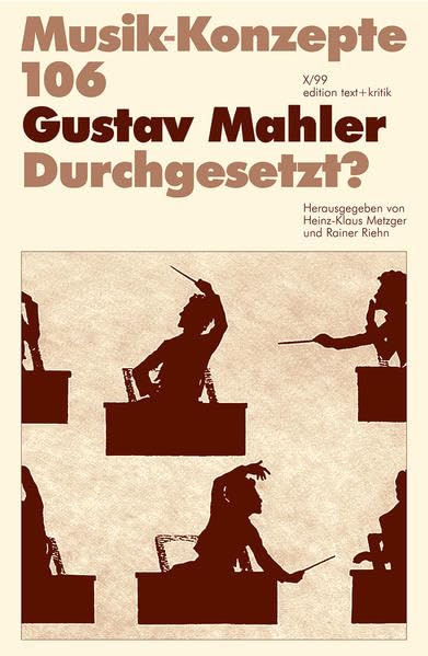 Gustav Mahler. Durchgesetzt? (Musik-Konzepte 106) Arts & Music