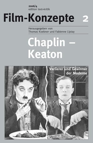 Chaplin - Keaton. Verlierer und Gewinner der Moderne (Film-Konzepte 2) Film, Art & Culture