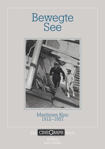 Bewegte See. Maritimes Kino 1912-1957 (CineGraph Buch) Film, Art & Culture