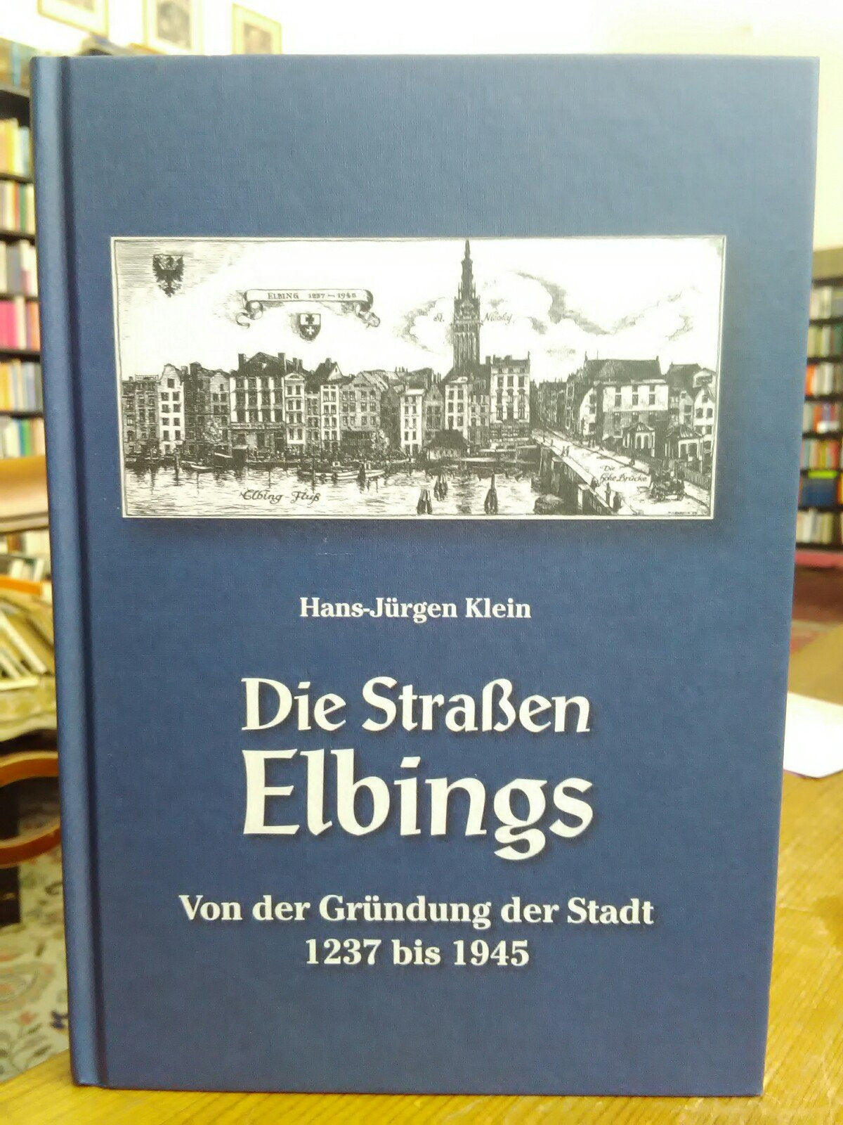 Die Straßen Elbings: Von der Gründung der Stadt 1237-1945 (Elbinger Hefte) Politics & History