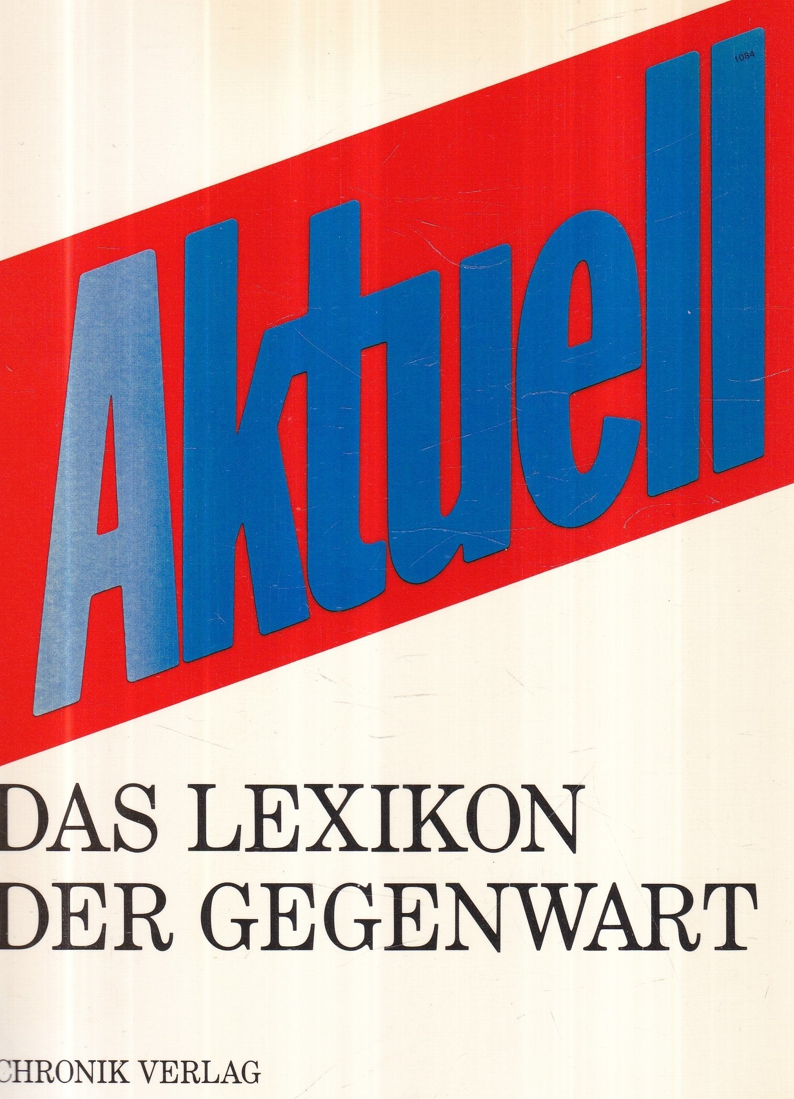 Aktuell - das Lexikon der Gegenwart / [Idee, Konzeption und verantw. für die Red. Learning & Reference