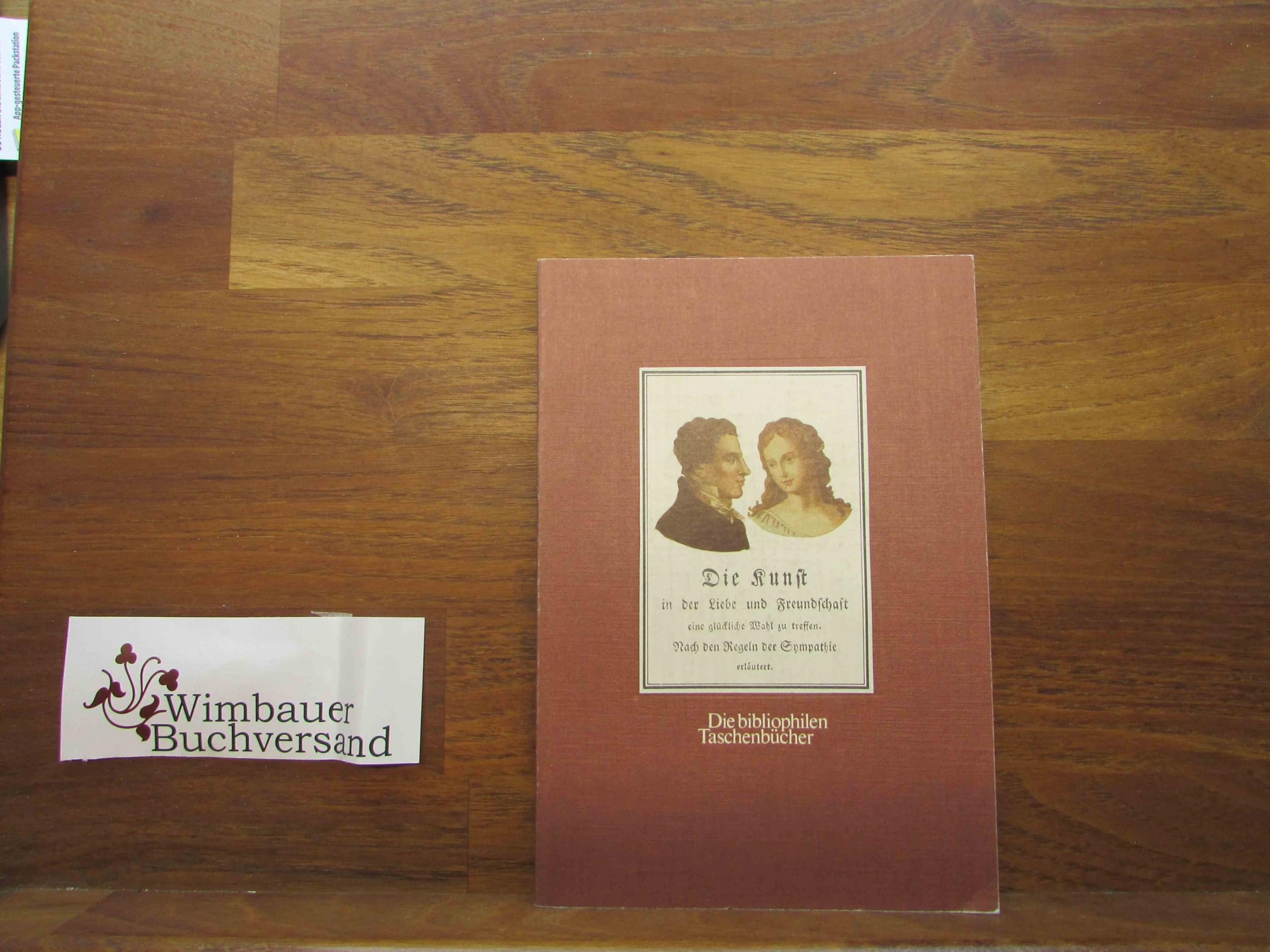 Die Kunst in der Liebe und Freundschaft eine glückliche Wahl zu treffen. Nachdruck der Ausgabe von 1816. Books