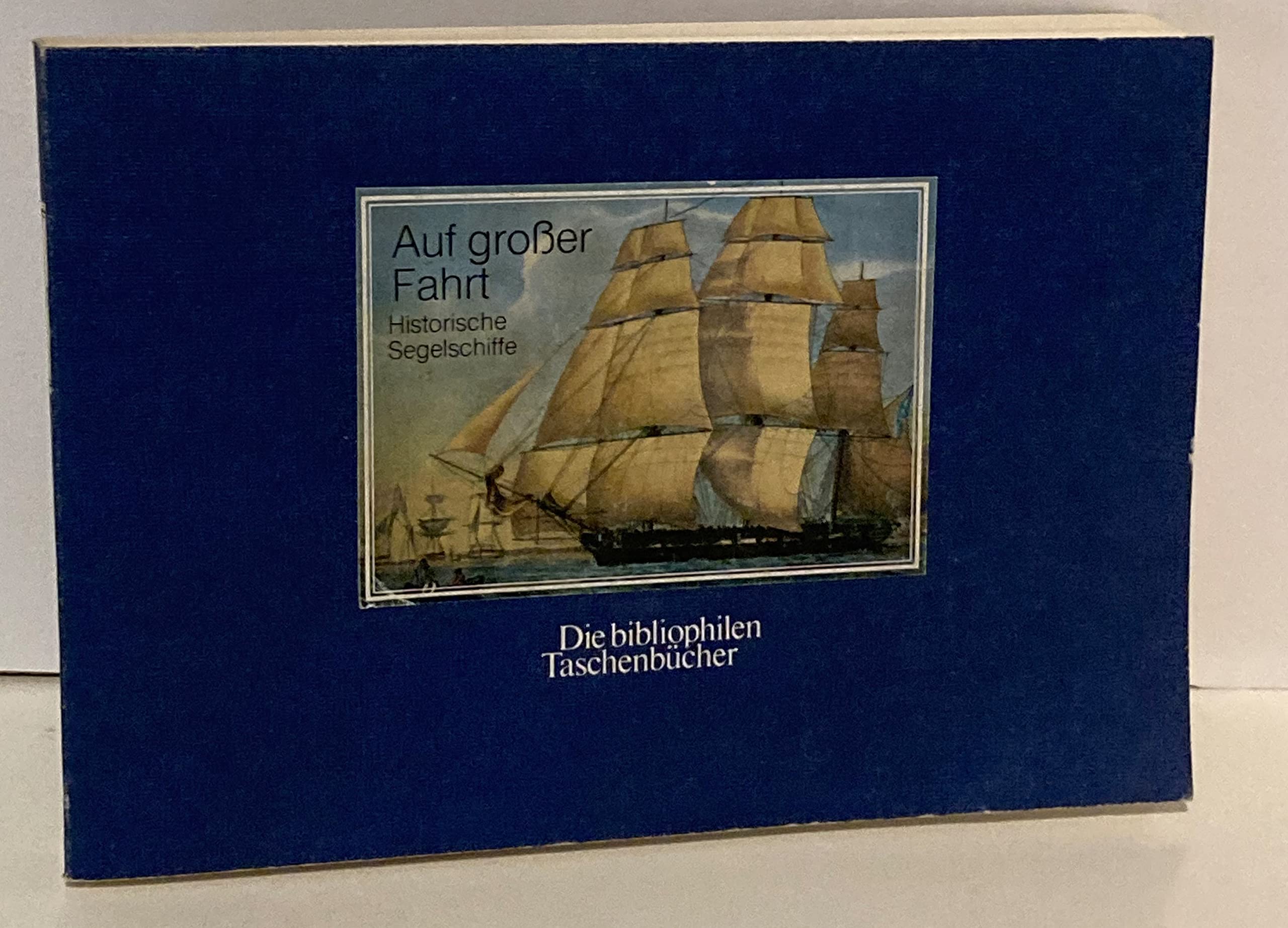 Auf großer Fahrt. Historische Segelschiffe, nach dem Bildwerk von 1839. Books