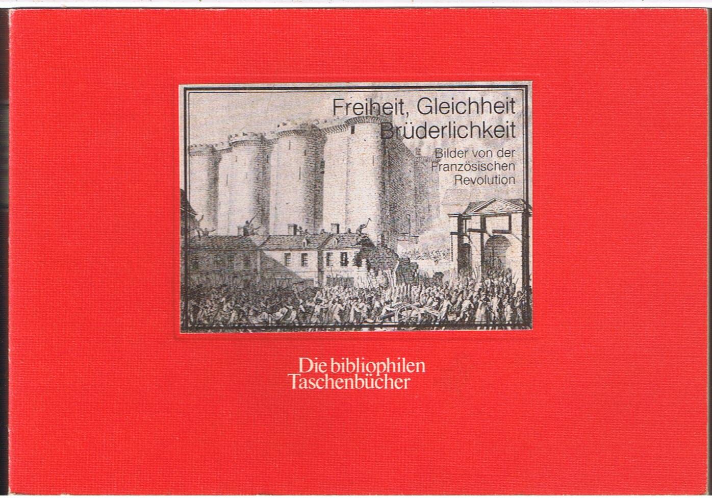 Freiheit, Gleichheit, Brüderlichkeit. Bilder von d. franz. Revolution. Politics & History
