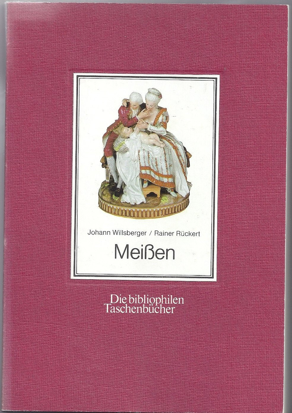 Willsberger Meißen,Porzellan des 18. Jahrhunderts. die bibliophilen Taschenbücher Books