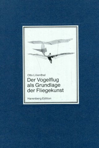 Der Vogelflug als Grundlage der Fliegekunst. Ein Beitrag zur Systematik der Flugtechnik. Business & Technology