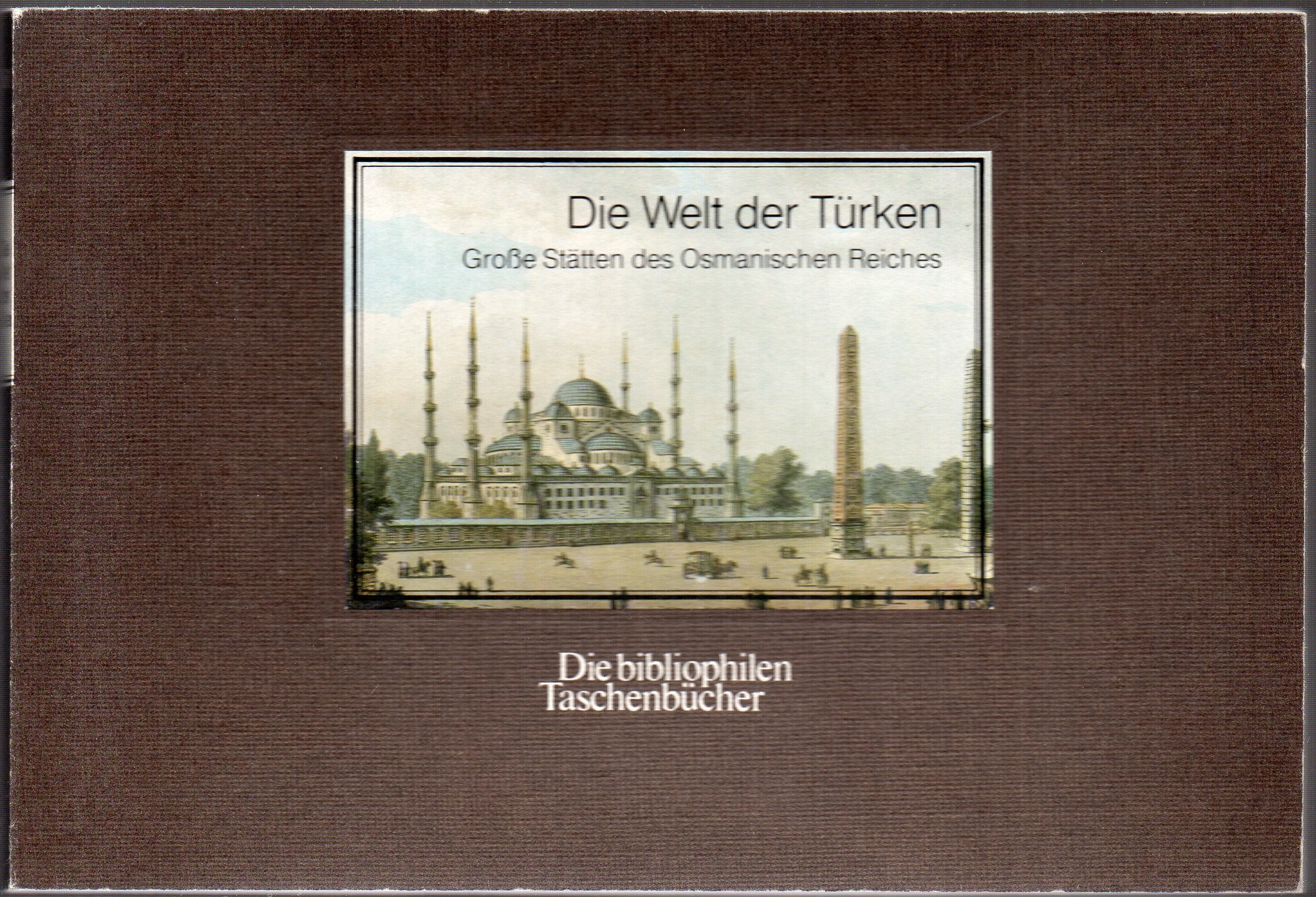 Die Welt der Türken. Große Stätten des Osmanischen Reiches. Books