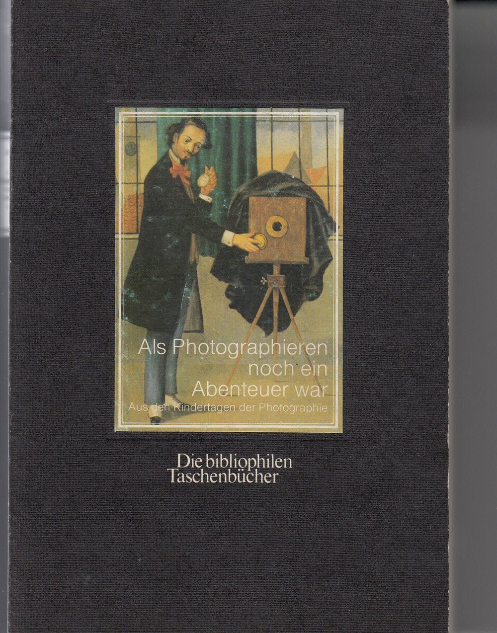 Als Photographieren noch ein Abenteuer war. Aus den Kindertagen der Photographie. Books