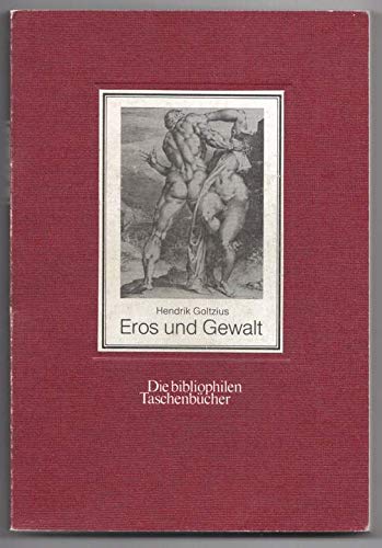 Eros und Gewalt. Stiche aus der Werkstatt Hendrik Goltzius. Books