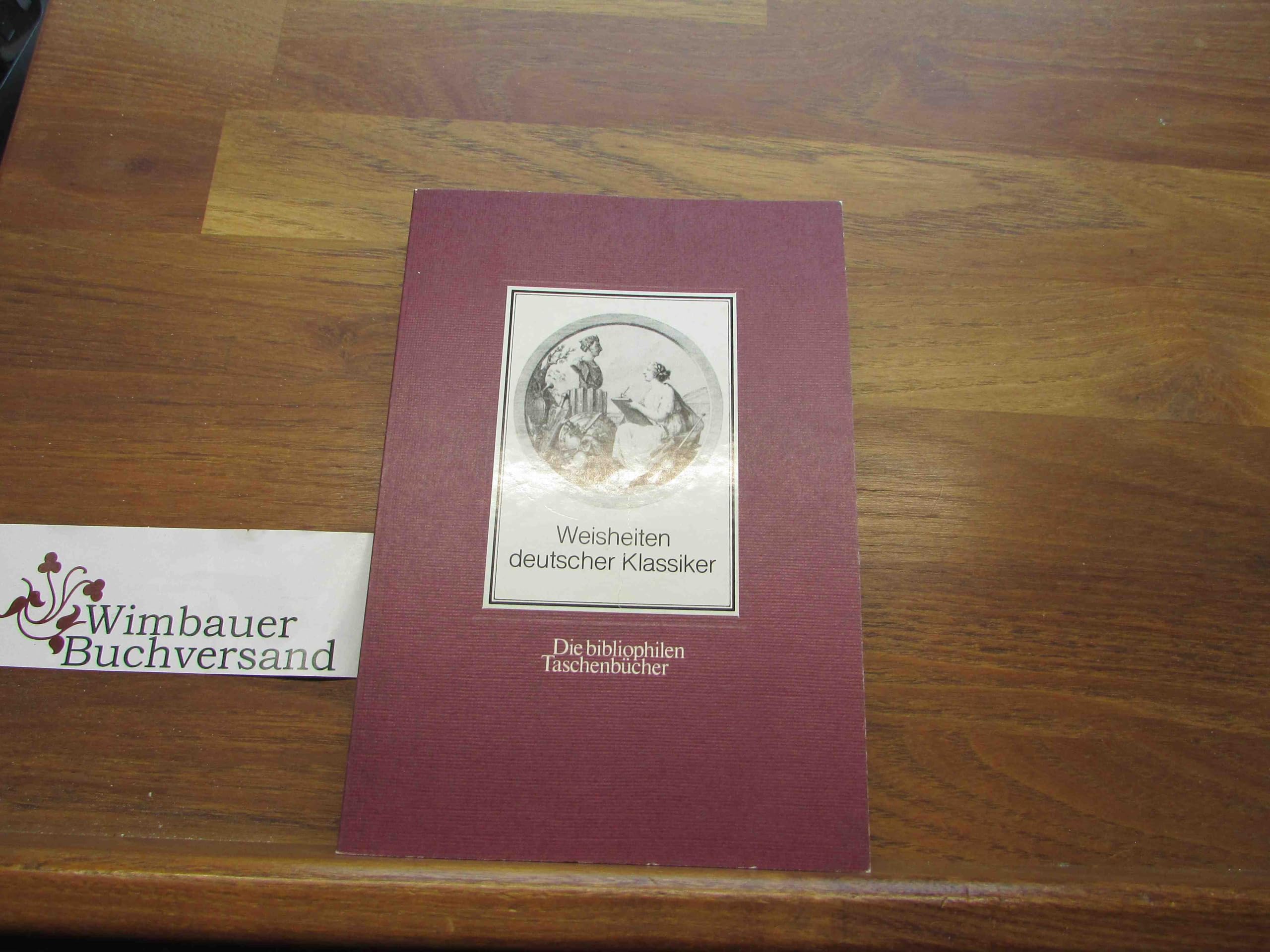Die bibliophilen Taschenbücher ; Nr. 426 Weisheiten deutscher Klassiker Books