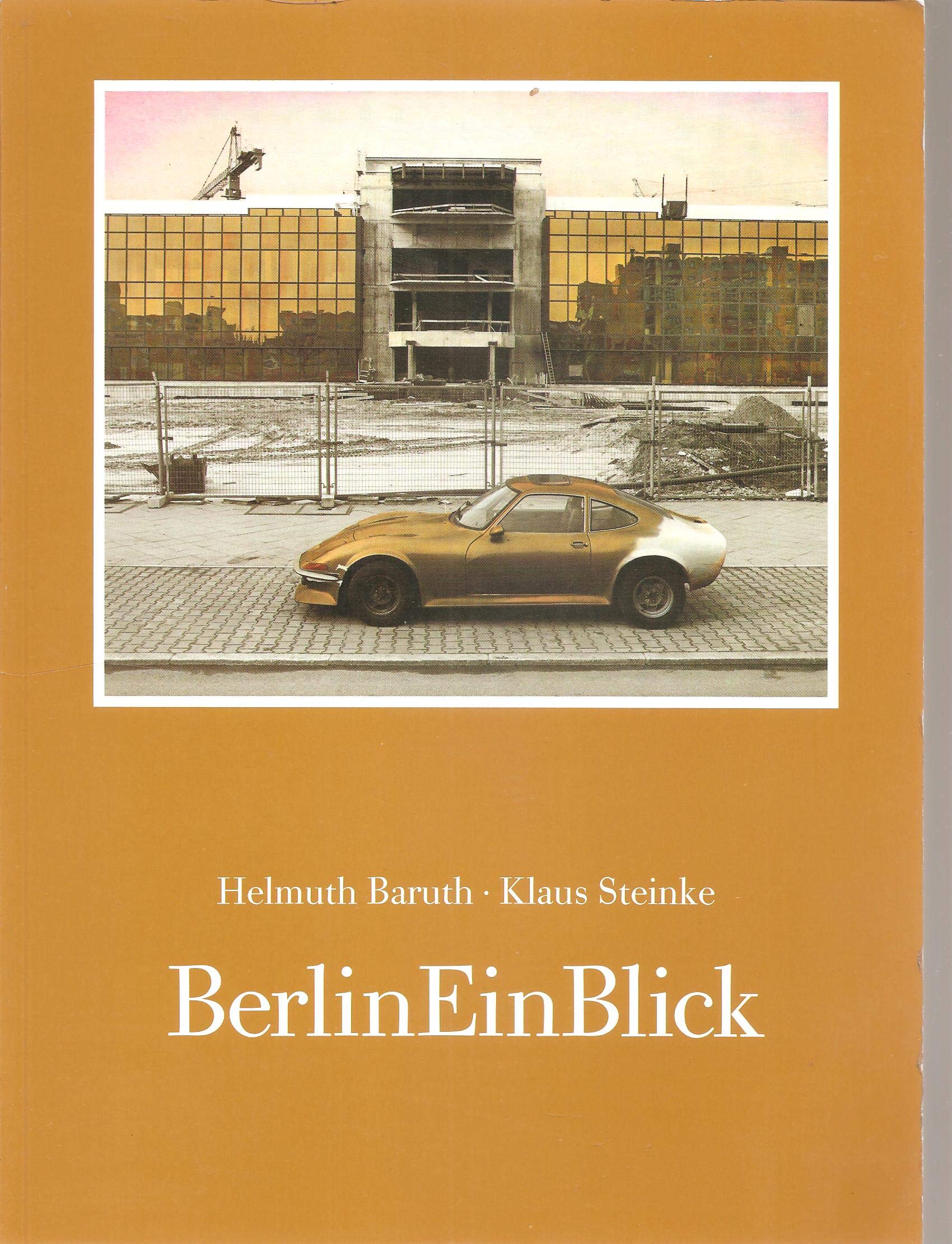 Helmut Baruth - Klaus Steinke : BerlinEinBlick. Photography