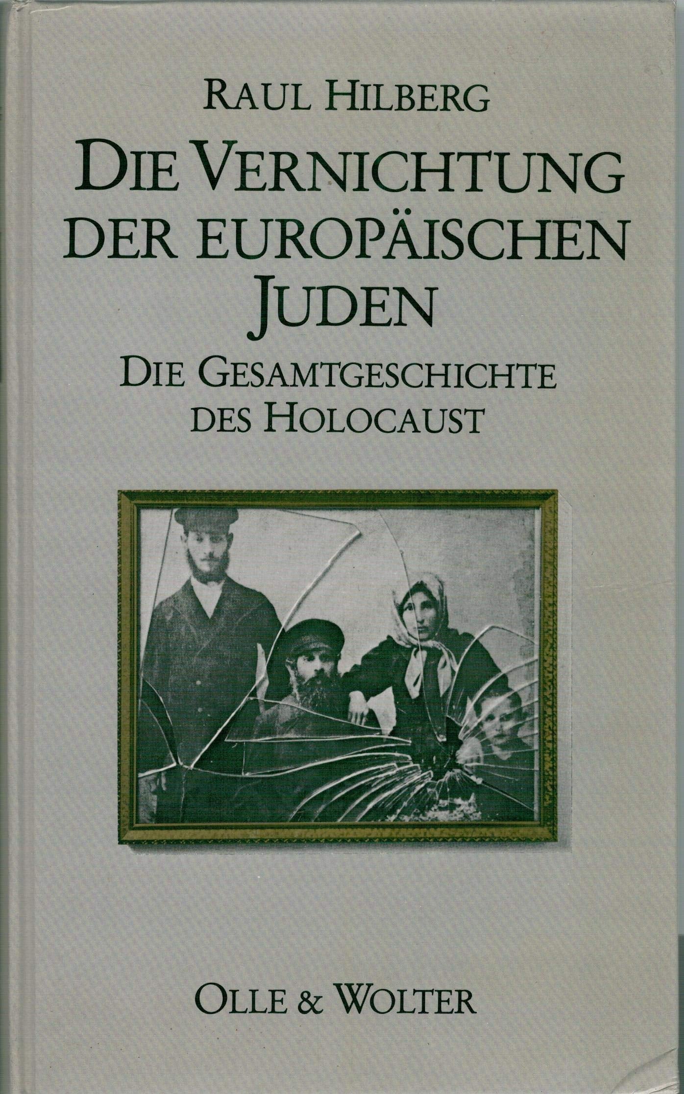 Die Vernichtung der europäischen Juden. Die Gesamtgeschichte des Holocaust German history