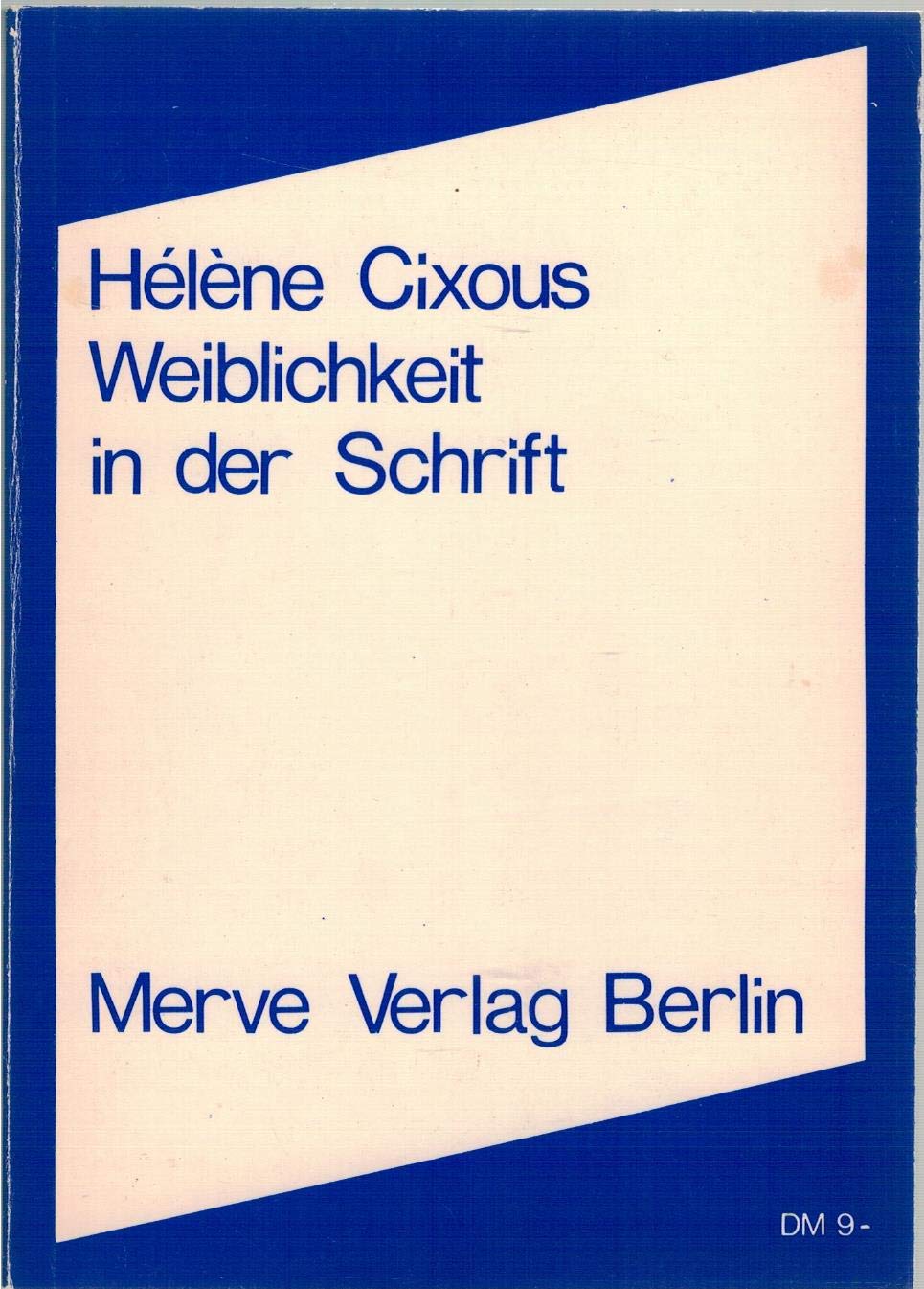 Weiblichkeit in der Schrift: Aus d. Französ. v. Eva Duffner (Internationaler Merve Diskurs: Perspektiven der Technokultur) Philosophy