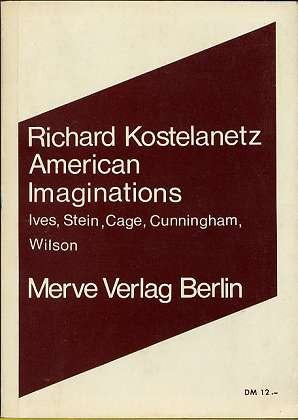 American imaginations: Charles Ives, Gertrude Stein, John Cage, Merce Cunningham, Robert Wilson book