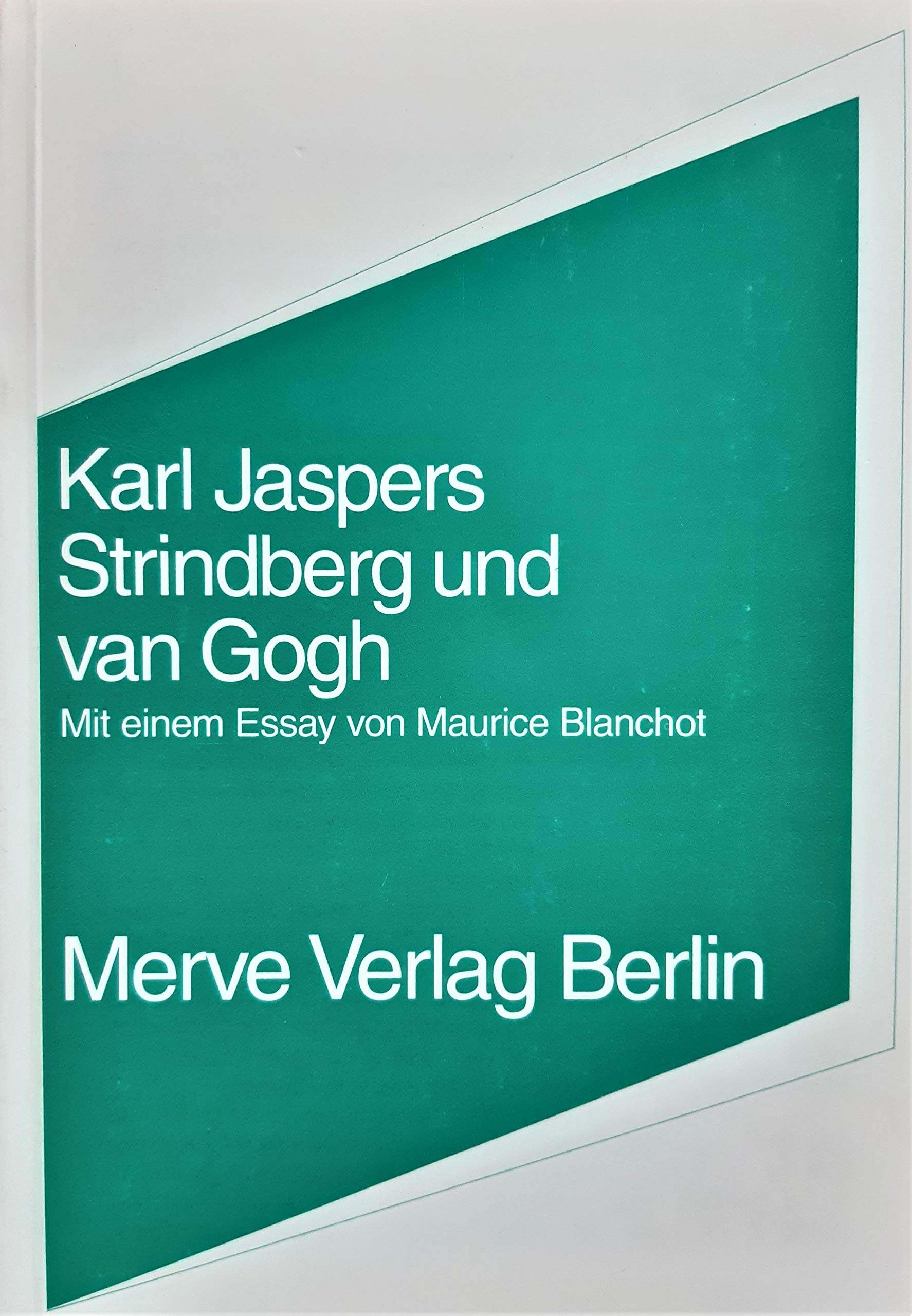Strindberg und van Gogh: Versuch einer vergleichenden pathographischen Analyse (Internationaler Merve Diskurs: Perspektiven der Technokultur) Philosophy