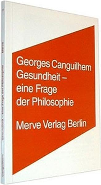 Gesundheit - eine Frage der Philosophie: Hrsg. u. übers. v. Henning Schmidgen (Internationaler Merve Diskurs: Perspektiven der Technokultur) Philosophy