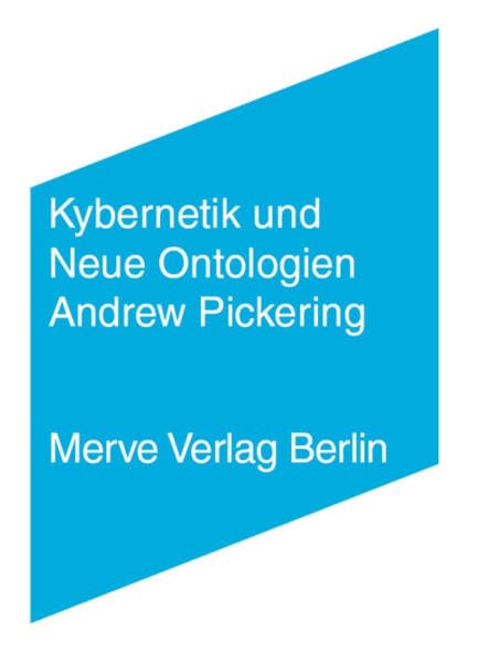 Kybernetik und Neue Ontologien (Internationaler Merve Diskurs: Perspektiven der Technokultur) Philosophy